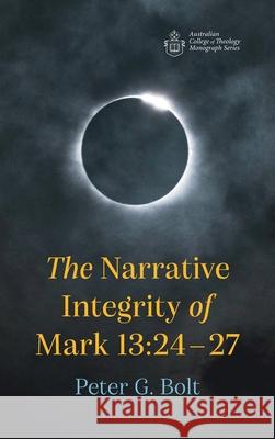 The Narrative Integrity of Mark 13: 24-27 Peter G. Bolt 9781666722727 Wipf & Stock Publishers - książka