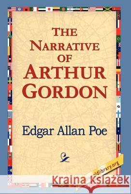 The Narrative of Arthur Gordon Edgar Allan Poe 9781421808277 1st World Library - książka