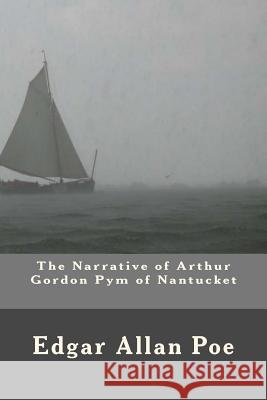 The Narrative of Arthur Gordon Pym of Nantucket Edgar Allan Poe Dimitrios Spyridon Chytiris Patricia Dekker 9781523825349 Createspace Independent Publishing Platform - książka