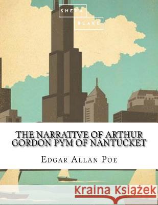 The Narrative of Arthur Gordon Pym of Nantucket Edgar Allan Poe 9781548648886 Createspace Independent Publishing Platform - książka