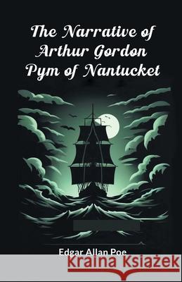 The Narrative Of Arthur Gordon Pym Of Nantucket Edgar Allan Poe 9789363058170 Double 9 Books - książka