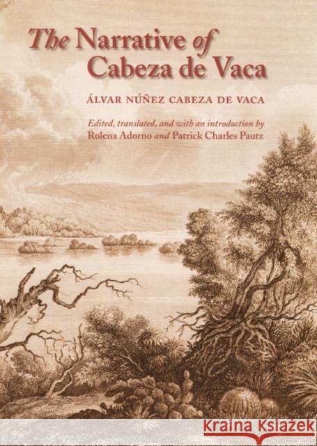 The Narrative of Cabeza de Vaca Alvar Nunez Cabeza d Alvar Nuune Rolena Adorno 9780803264168 University of Nebraska Press - książka