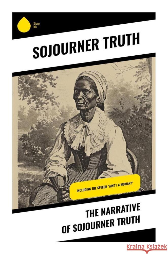 The Narrative of Sojourner Truth Truth, Sojourner 9788028331962 Sharp Ink - książka