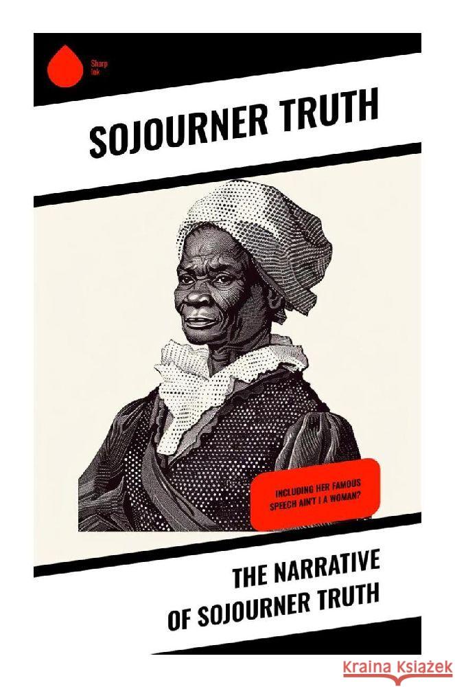 The Narrative of Sojourner Truth Truth, Sojourner 9788028373849 Sharp Ink - książka