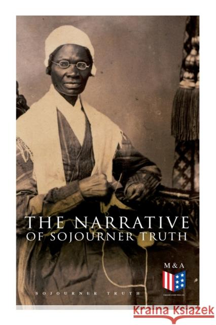 The Narrative of Sojourner Truth: Including Her Speech Ain't I a Woman? Sojourner Truth 9788027334032 e-artnow - książka