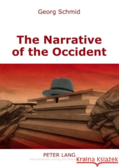 The Narrative of the Occident: An Essay on Its Present State Schmid, Georg 9783631575628 Peter Lang Publishing - książka