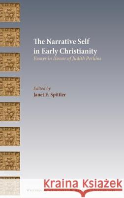 The Narrative Self in Early Christianity: Essays in Honor of Judith Perkins Janet E Spittler 9780884143970 Society of Biblical Literature - książka