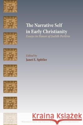 The Narrative Self in Early Christianity: Essays in Honor of Judith Perkins Janet E. Spittler 9781628372519 SBL Press - książka
