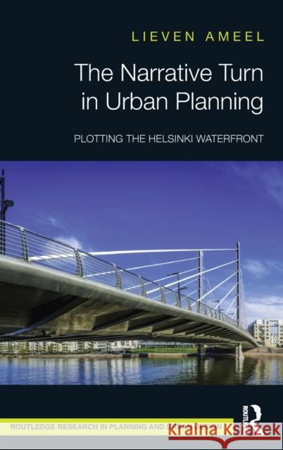 The Narrative Turn in Urban Planning: Plotting the Helsinki Waterfront Lieven Ameel 9780367555856 Routledge - książka