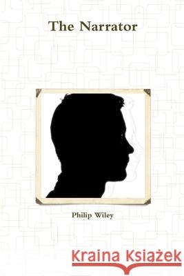 The Narrator Philip Wiley 9781365097249 Lulu.com - książka