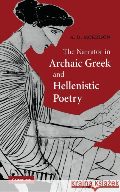 The Narrator in Archaic Greek and Hellenistic Poetry Andrew D. Morrison 9780521874502 Cambridge University Press - książka