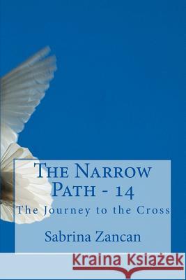 The Narrow Path: 14 - The Journey to the Cross Sabrina Zancan 9781541179691 Createspace Independent Publishing Platform - książka