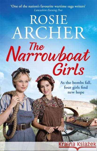 The Narrowboat Girls: a heartwarming story of friendship, struggle and falling in love Rosie Archer 9781786483591 Quercus Publishing - książka