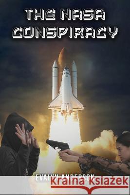 The NASA Conspiracy Evalyn Anderson 9781958554180 Authors' Tranquility Press - książka