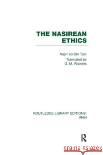 The Nasirean Ethics (RLE Iran C) Nasīr Ad Dīn Tūsi G. M. Wickens 9781032547091 Routledge - książka