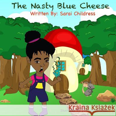 The Nasty Blue Cheese Miss Sarai Childress Yaminah Childress 9781983441639 Createspace Independent Publishing Platform - książka