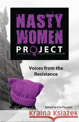 The Nasty Women Project: Voices from the Resistance Erin Passons 9781619846463 Gatekeeper Press - książka