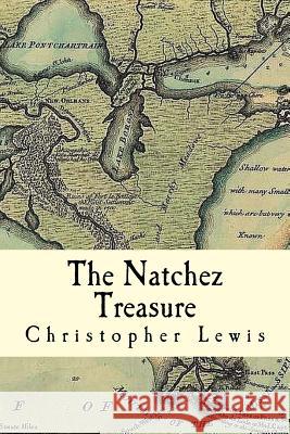The Natchez Treasure Christopher (Clifton Edward) Lewis 9781944628000 Anaphora Press - książka