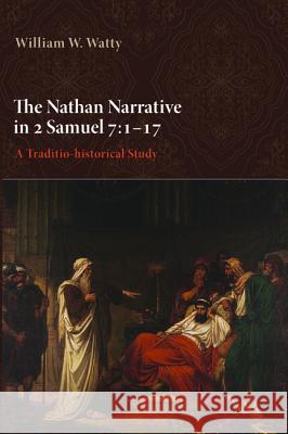 The Nathan Narrative in 2 Samuel 7: 1-17 William W. Watty 9781498200004 Wipf & Stock Publishers - książka