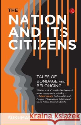 The Nation and Its Citizens: Tales of Bondage and Belonging Sukumar Muralidharan 9789355206381 Rupa Publications India Pvt Ltd. - książka