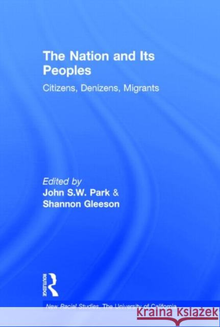 The Nation and Its Peoples: Citizens, Denizens, Migrants Park, John 9780415658898 Routledge - książka