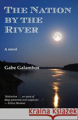 The Nation by the River Gabe Galambos 9780988257917 Garnet Star Publishing - książka