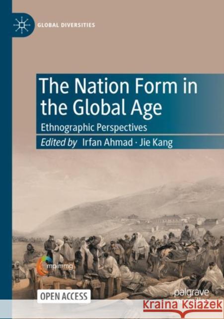 The Nation Form in the Global Age: Ethnographic Perspectives Irfan Ahmad Jie Kang 9783030855826 Palgrave MacMillan - książka