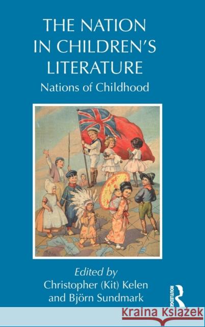 The Nation in Children's Literature: Nations of Childhood Kelen, Kit 9780415624794 Routledge - książka