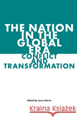The Nation in the Global Era: Conflict and Transformation Jerry Harris 9789004176904 Brill - książka