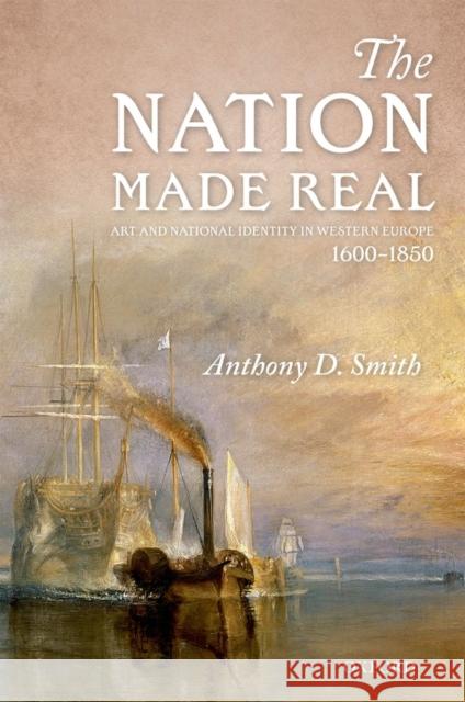 The Nation Made Real: Art and National Identity in Western Europe, 1600-1850 Smith, Anthony D. 9780199662975  - książka