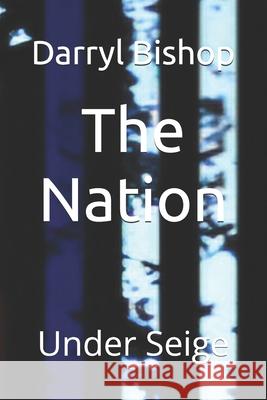 The Nation: Under Seige Darryl Bishop 9798301287657 Independently Published - książka