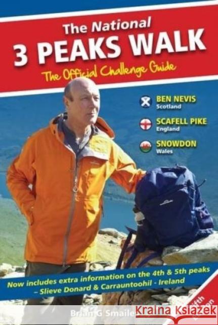 The National 3 Peaks Walk - The Official Challenge Guide: With Extra Information on the 4th & 5th Peaks, Slieve Donard & Carrantoohil - Ireland Brian Smailes 9781903568743 Challenge Publications - książka