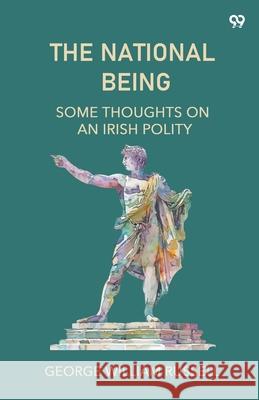 The National Being Some Thoughts On An Irish Polity George William Russell 9789371466325 Double 9 Books - książka