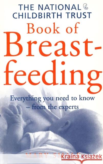 The National Childbirth Trust Book Of Breastfeeding Mary Smale 9780091825690 Ebury Publishing - książka