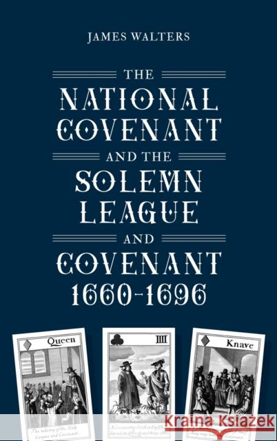 The National Covenant and the Solemn League and Covenant, 1660-1696 James Walters 9781783276042 Boydell & Brewer Ltd - książka