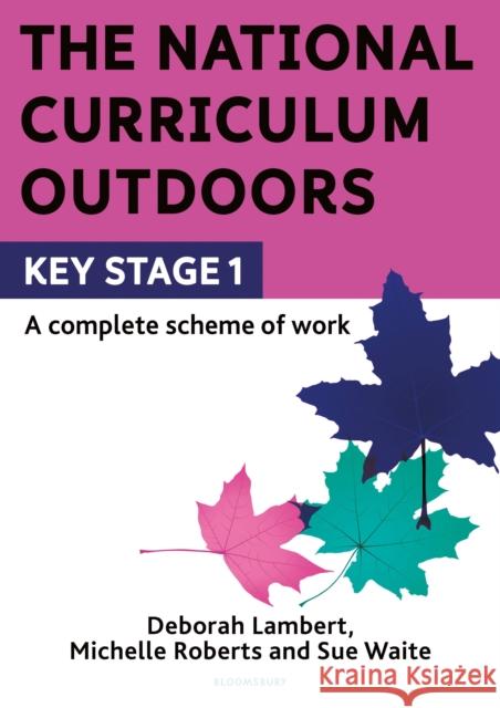 The National Curriculum Outdoors: KS1 Sue Waite 9781472966599 Bloomsbury Publishing PLC - książka