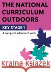 The National Curriculum Outdoors: KS1 Sue Waite 9781472966599 Bloomsbury Publishing PLC
