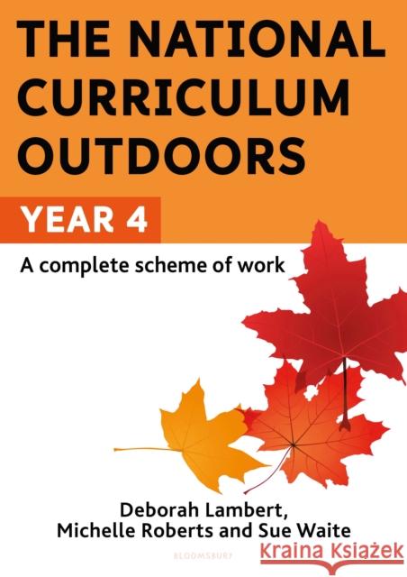 The National Curriculum Outdoors: Year 4 Deborah Lambert 9781472976208 Bloomsbury Publishing PLC - książka