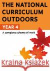 The National Curriculum Outdoors: Year 4 Deborah Lambert 9781472976208 Bloomsbury Publishing PLC