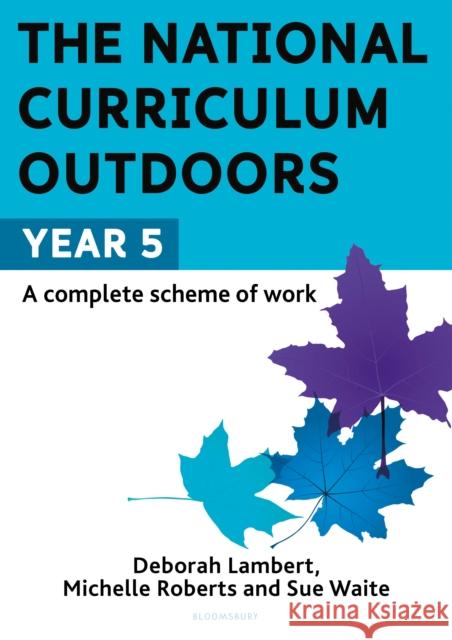 The National Curriculum Outdoors: Year 5 Deborah Lambert 9781472976215 Bloomsbury Publishing PLC - książka