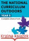 The National Curriculum Outdoors: Year 5 Deborah Lambert 9781472976215 Bloomsbury Publishing PLC