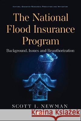 The National Flood Insurance Program: Background, Issues and Reauthorization Scott I. Newman   9781536191158 Nova Science Publishers Inc - książka