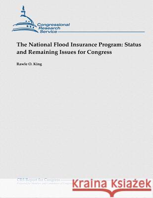 The National Flood Insurance Program: Status and Remaining Issues for Congress Rawle O. King 9781481914123 Createspace - książka