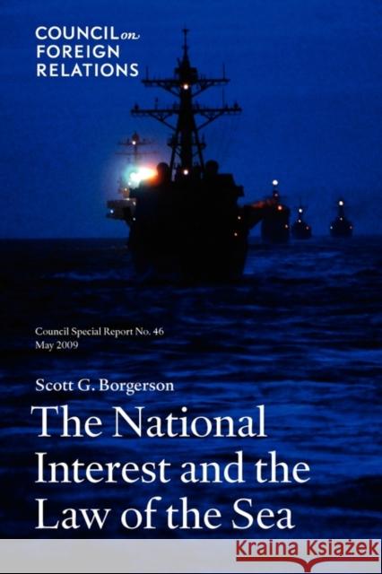 The National Interest and the Law of the Sea Borgerson, Scott G. 9780876094310 Council on Foreign Relations Press - książka