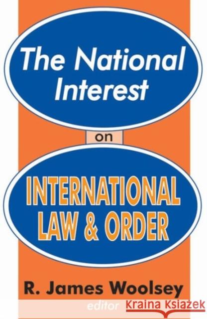 The National Interest on International Law and Order R. James Woolsey 9780765805652 Transaction Publishers - książka