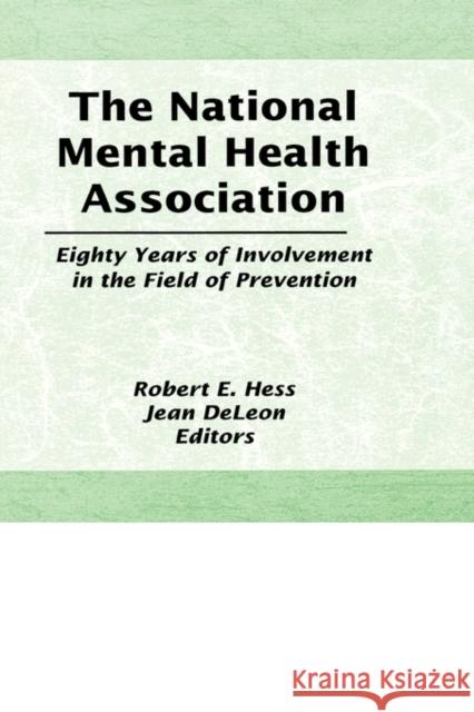 The National Mental Health Association : Eighty Years of Involvement in the Field of Prevention Robert Hess 9780866569439 Haworth Press - książka