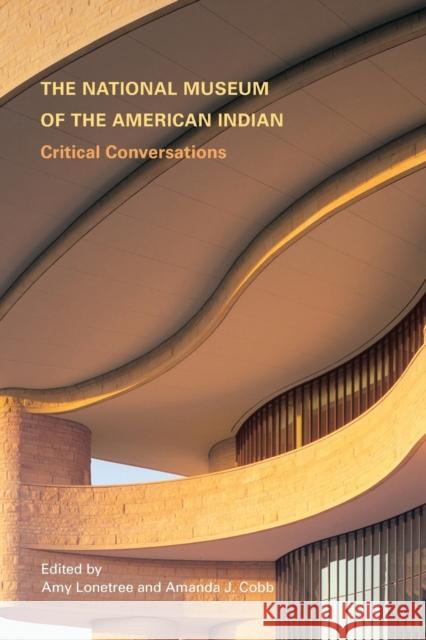 The National Museum of the American Indian: Critical Conversations Lonetree, Amy 9780803211117 University of Nebraska Press - książka