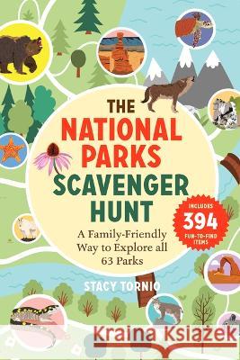 The National Parks Scavenger Hunt: A Family-Friendly Way to Explore All 63 Parks Stacy Tornio 9781643261768 Timber Press (OR) - książka