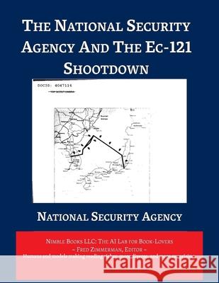 The National Security Agency and The EC-121 Shootdown National Security Agency                 Fred Zimmerman 9781608883042 Nimble Books - książka