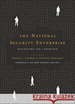 The National Security Enterprise: Navigating the Labyrinth Roger Z. George Harvey Rishikof 9781589016989 Georgetown University Press - książka